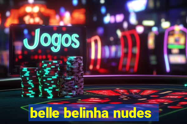 belle belinha nudes